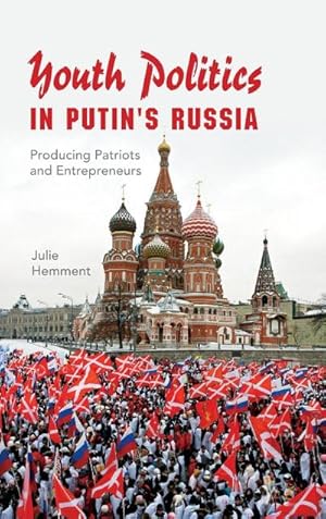 Image du vendeur pour Youth Politics in Putin's Russia : Producing Patriots and Entrepreneurs mis en vente par AHA-BUCH GmbH