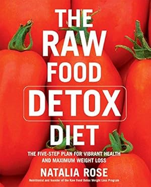 Bild des Verkufers fr The Raw Food Detox Diet: The Five-day Plan for Vibrant Health and Maximum Weight Loss zum Verkauf von WeBuyBooks