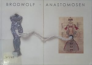 Bild des Verkufers fr Brodwolf, Anastomosen : Kunstverein Wrzburg, 27. Juni - 2. August 1998 ; Akademie Franz Hitze Haus Mnster, 18. November - 20. Dezember 1998. Edition Galerie zum Verkauf von books4less (Versandantiquariat Petra Gros GmbH & Co. KG)