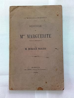 Le Mariage à Marseille. Réponse de Mlle Marguerite vieille demoiselle à Horace Bertin.