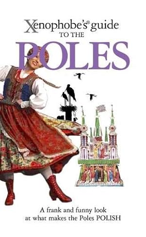 Bild des Verkufers fr The Xenophobe's Guide to the Poles (Xenophobe's Guides) zum Verkauf von WeBuyBooks
