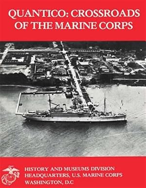 Bild des Verkufers fr Quantico : Crossroads of the Marine Corps. zum Verkauf von GreatBookPrices