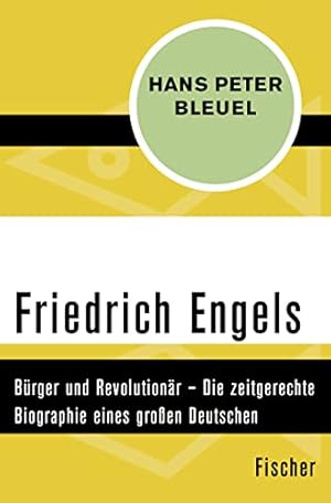 Bild des Verkufers fr Friedrich Engels: Bürger und Revolutionär - Die zeitgerechte Biographie eines gro en Deutschen zum Verkauf von WeBuyBooks