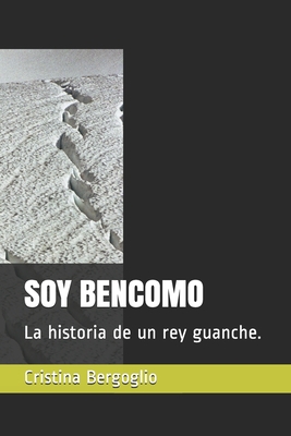 Imagen del vendedor de Soy Bencomo: La historia de un rey guanche. a la venta por GreatBookPrices