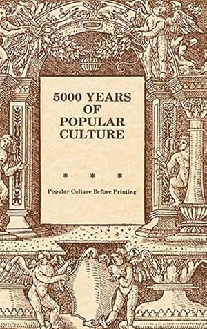 Seller image for Five Thousand Years of Popular Culture : Popular Culture Before Painting for sale by GreatBookPrices