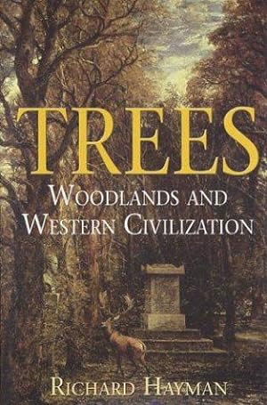 Bild des Verkufers fr Trees: Woodlands and Western Civilization zum Verkauf von WeBuyBooks