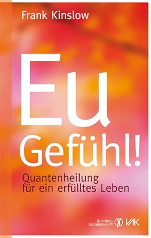 Bild des Verkufers fr Eu-Gefhl!: Quantenheilung fr ein erflltes Leben (Quantum Entrainment (R)) zum Verkauf von Express-Buchversand