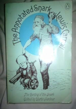 Seller image for The Annotated Snark: The Full Text of Lewis Carroll's Great Nonsense Epic, 'the Hunting of the Snark:An Agony, in Eight Fits' for sale by WeBuyBooks 2