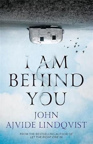 Imagen del vendedor de I Am Behind You: John Ajvide Lindqvist a la venta por WeBuyBooks