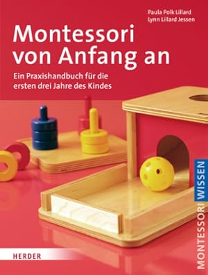 Montessori von Anfang an. Ein Praxishandbuch für die ersten drei Jahre des Kindes. Montessori Wis...