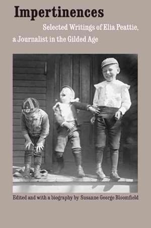 Imagen del vendedor de Impertinences : Selected Writings Of Elia Peattie, A Journalist In The Gilded Age a la venta por GreatBookPrices