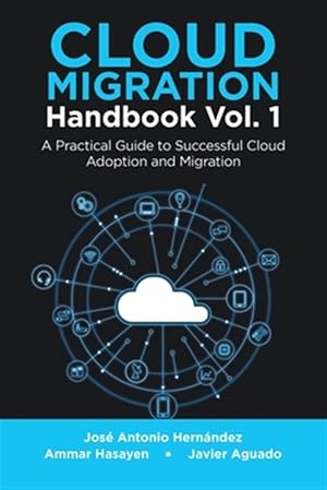 Seller image for Cloud Migration Handbook Vol. 1: A Practical Guide to Successful Cloud Adoption and Migration for sale by GreatBookPrices