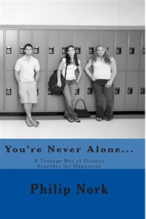 Seller image for You're Never Alone. : A Teenage Boy of Divorce Searches for Happiness for sale by GreatBookPrices