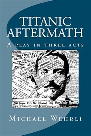 Seller image for Titanic Aftermath - A Play in Three Acts for sale by GreatBookPrices