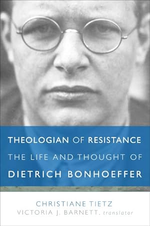 Imagen del vendedor de Theologian of Resistance : The Life and Thought of Dietrich Bonhoeffer a la venta por GreatBookPrices