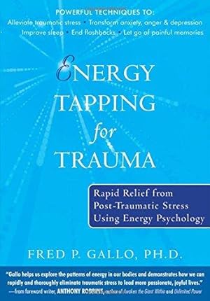 Bild des Verkufers fr Energy Tapping for Trauma: Rapid Relief from Post-traumatic Stress Using Energy Psychology zum Verkauf von WeBuyBooks