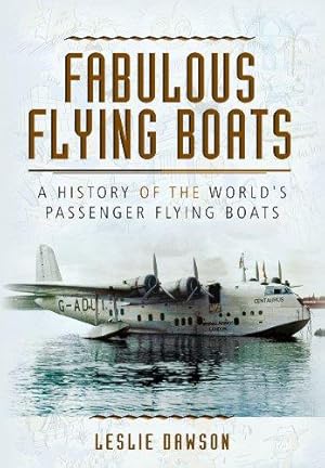 Image du vendeur pour Fabulous Flying Boats: A History of the World's Passenger Flying Boats mis en vente par WeBuyBooks