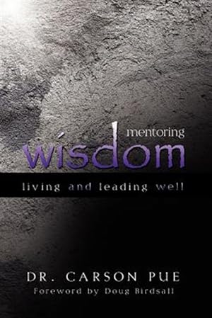 Bild des Verkufers fr Mentoring Wisdom: Living and Leading Well zum Verkauf von GreatBookPrices