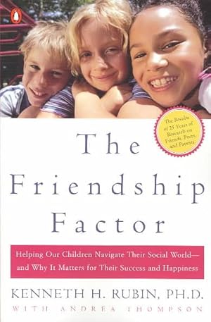 Bild des Verkufers fr Friendship Factor : Helping Our Children Navigate Their Social World--and Why It Matters for Their Success and Happiness zum Verkauf von GreatBookPrices