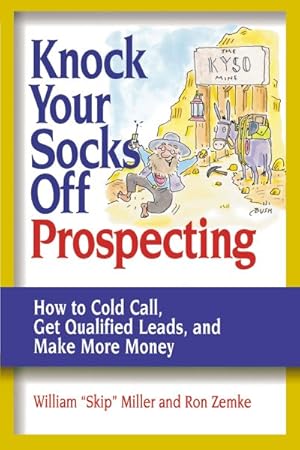 Image du vendeur pour Knock Your Socks Off Prospecting : How To Cold Call, Get Qualified Leads And Make More Money mis en vente par GreatBookPricesUK