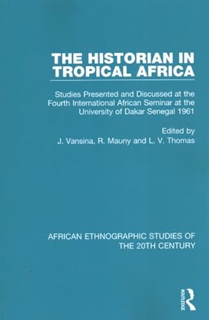 Seller image for Historian in Tropical Africa : Studies Presented and Discussed at the Fourth International African Seminar at the University of Dakar, Senegal 1961 for sale by GreatBookPricesUK