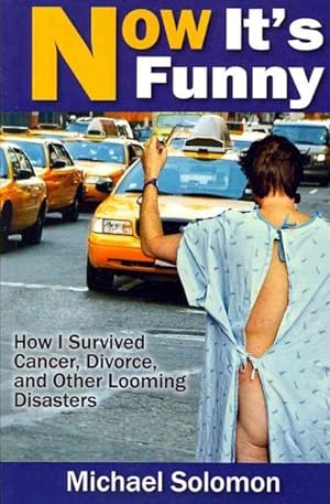 Image du vendeur pour Now It's Funny : How I Survived Cancer, Divorce and Other Looming Disasters mis en vente par GreatBookPrices