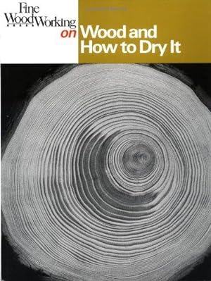 Bild des Verkufers fr Fine Woodworking on Wood and How to Dry It: 41 Articles zum Verkauf von WeBuyBooks
