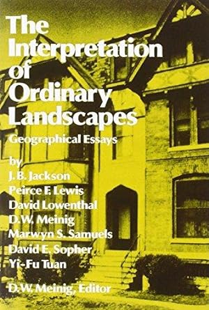 Immagine del venditore per The Interpretation of Ordinary Landscapes: Geographical Essays venduto da WeBuyBooks