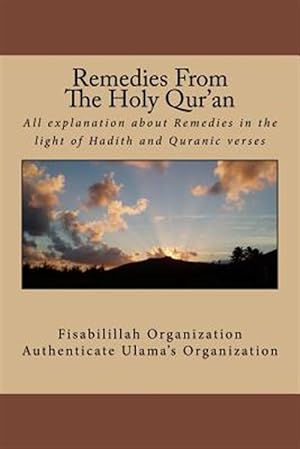 Seller image for Remedies from the Holy Qur'an : All Explanation About Remedies in the Light of Hadith and Quranic Verses for sale by GreatBookPrices