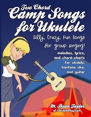 Seller image for Two Chord Camp Songs for Ukulele : Silly, Crazy, Fun Songs for Group Singing for sale by GreatBookPrices