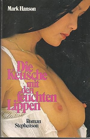 Die Keusche mit den feuchten Lippen - Roman; 1. Auflage 1981