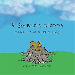 Bild des Verkufers fr A Squirrel's Dilemma: Through Life, We All Lose Something zum Verkauf von GreatBookPricesUK