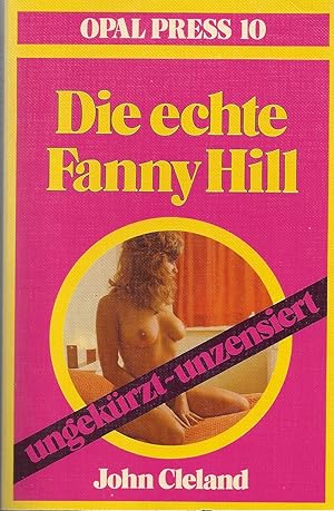 Bild des Verkufers fr Die echte Fanny Hill - Roman; Ungekrzt - Unzensiert - Opal Press 10 - Auflage 1973 zum Verkauf von Walter Gottfried