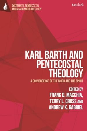 Image du vendeur pour Karl Barth and Pentecostal Theology : A Convergence of the Word and the Spirit mis en vente par GreatBookPrices