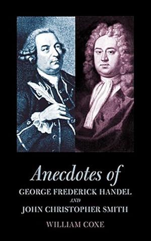 Seller image for Anecdotes of George Frederick Handel and John Christopher Smith for sale by GreatBookPricesUK