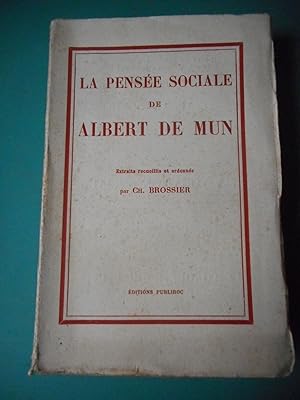 Imagen del vendedor de La pensee sociale de Albert de Mun - Extraits receuillis et ordonnes par Ch. Brossier a la venta por Frederic Delbos