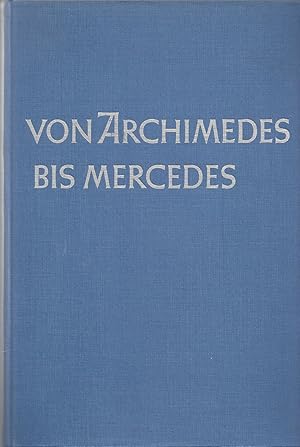 Von Archimedes bis Mercedes - Eine Geschichte des Kraftfahrzeuges bis 1900; Beilage im hinteren B...