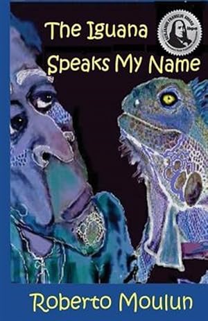 Immagine del venditore per The Iguana Speaks My Name venduto da GreatBookPrices