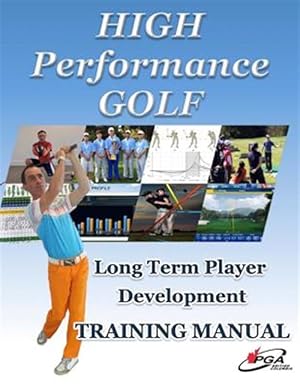 Bild des Verkufers fr High Performance Golf Training Manual : Complete Golf Training System for Players Serious About Reaching Highest Level zum Verkauf von GreatBookPricesUK