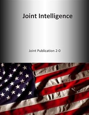 Immagine del venditore per Joint Intelligence : Joint Publication 2-0 venduto da GreatBookPrices