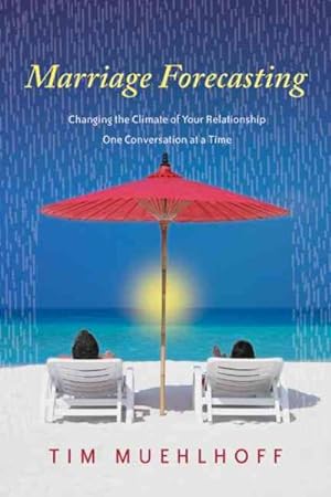 Immagine del venditore per Marriage Forecasting : Changing the Climate of Your Relationship One Conversation at a Time venduto da GreatBookPricesUK