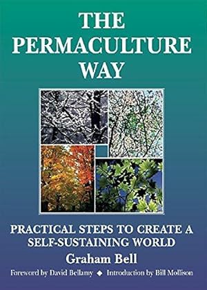 Seller image for The Permaculture Way: Practical Steps to Create a Self-Sustaining World for sale by WeBuyBooks