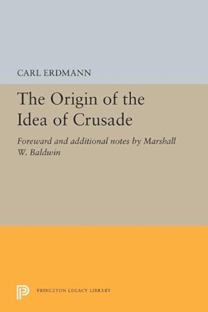 Image du vendeur pour Origin of the Idea of Crusade : Foreword and Additional Notes by Marshall W. Baldwin mis en vente par GreatBookPrices