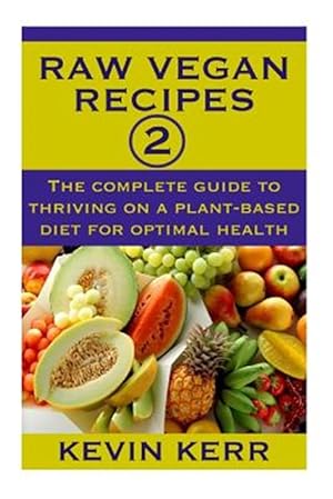 Bild des Verkufers fr Raw Vegan Recipes : The Complete Guide to Thriving on a Plant-based Diet for Optimal Physical Health zum Verkauf von GreatBookPrices