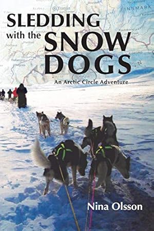 Imagen del vendedor de Sledding with the Snow Dogs: An Arctic Circle Adventure a la venta por WeBuyBooks