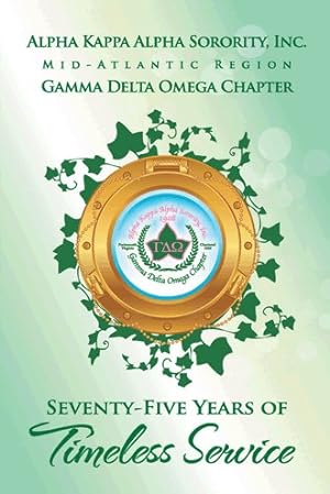 Immagine del venditore per Alpha Kappa Alpha Sorority, Inc. Gamma Delta Omega Chapter : Seventy-five Years of Timeless Service venduto da GreatBookPrices