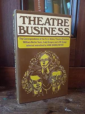 Seller image for Theatre Business: Correspondence of the First Abbey Theatre Directors, William Butler Yeats, Lady Gregory and J.M.Synge for sale by Temple Bar Bookshop