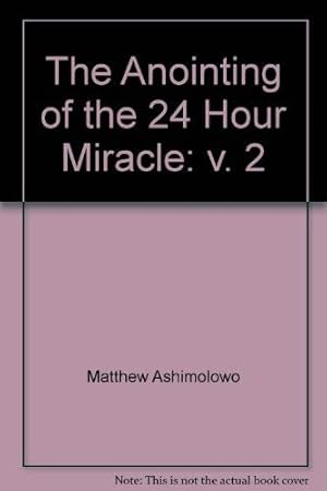 Image du vendeur pour The Anointing of the 24 Hour Miracle: v. 2 mis en vente par WeBuyBooks