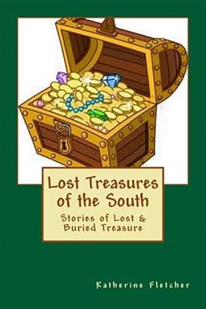 Imagen del vendedor de Lost Treasures of the South: Stories of Buried and Lost Treasure a la venta por GreatBookPrices