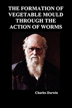 Imagen del vendedor de The Formation of Vegetable Mould Through the Action of Worms a la venta por GreatBookPrices